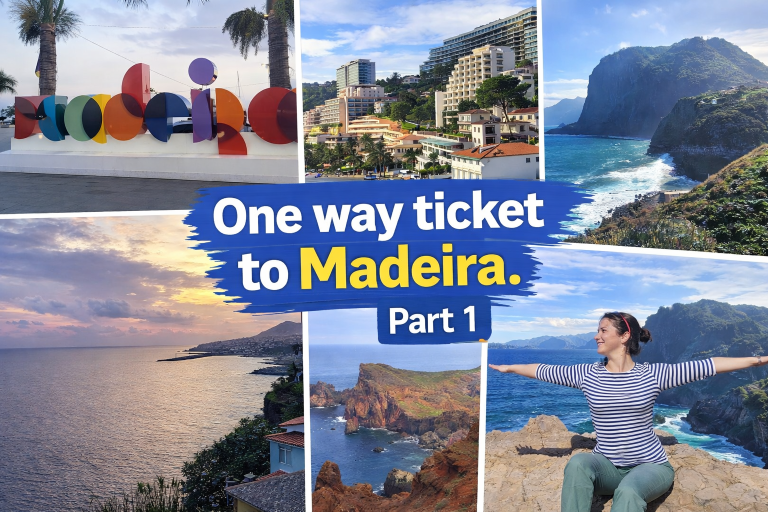 One Way Ticket to Madeira: Arrival on the Edge of the Ocean (Part 1)
