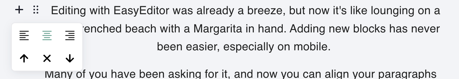 Aligning is easy - just press the ”tune” symbol (6 dots) next to any paragraph or heading